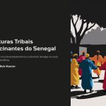 1 Culturas Tribais Fascinantes do Senegal